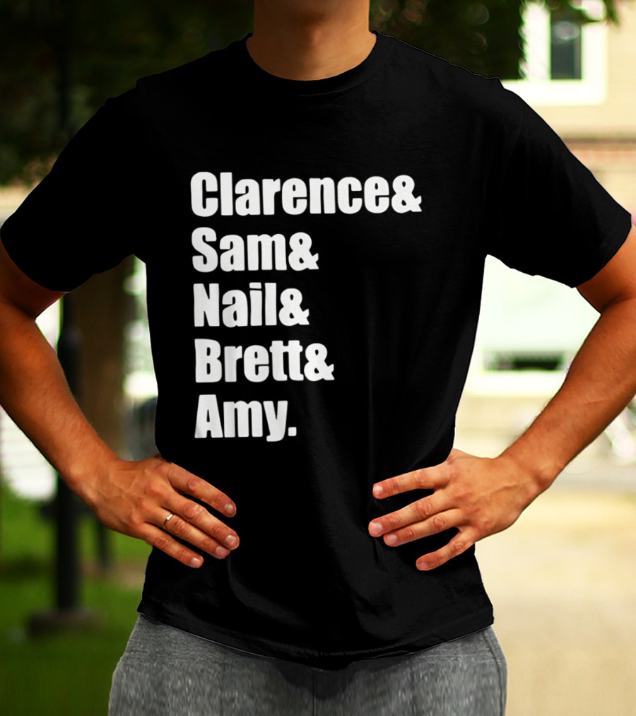 Clarence Sam Nail Brett Amy Names List T-Shirt