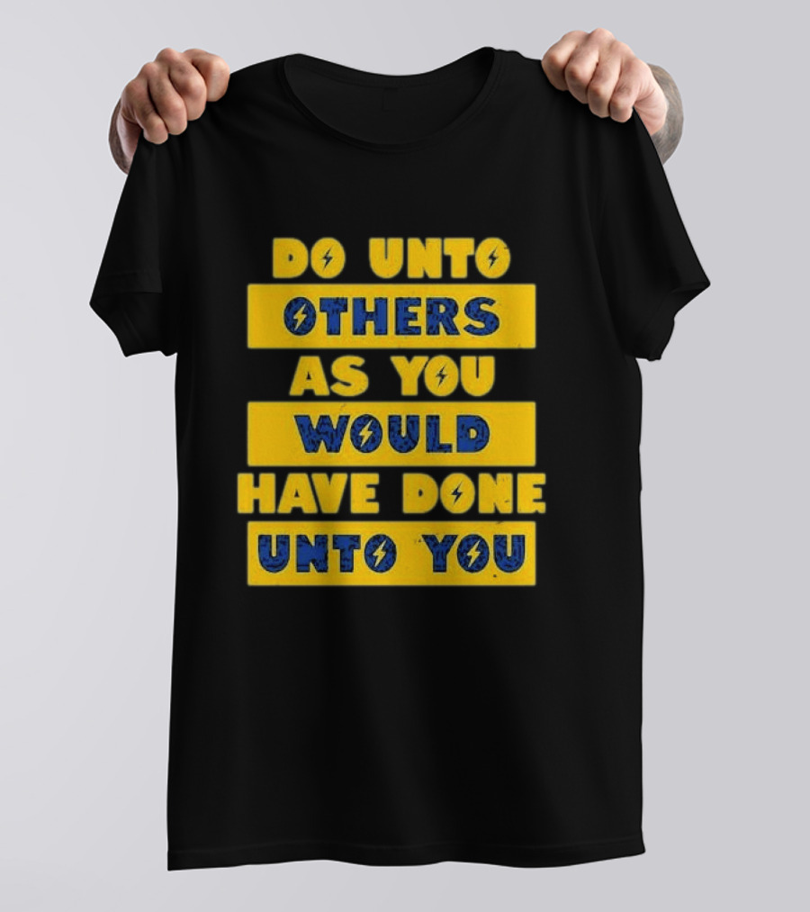 Do Unto Others As You Would Have Done Unto You Lightning Bolt T-Shirt
