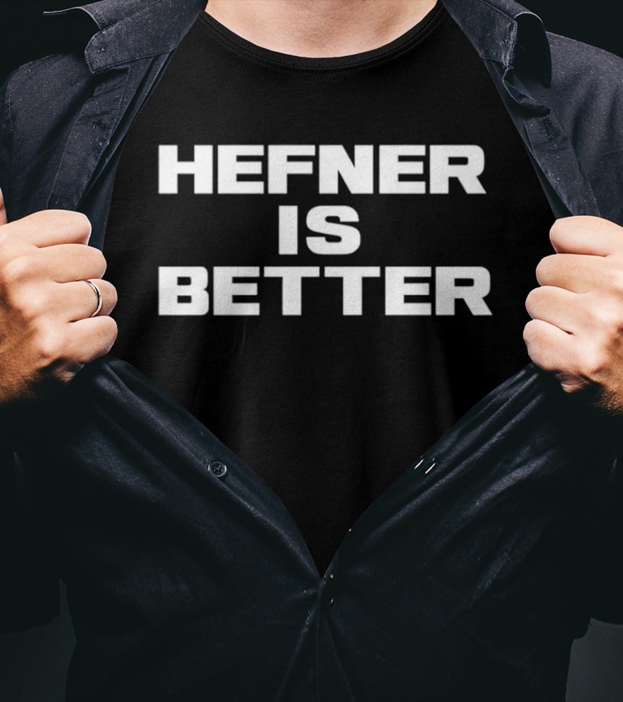 Hefner Is Better Dono T-Shirt