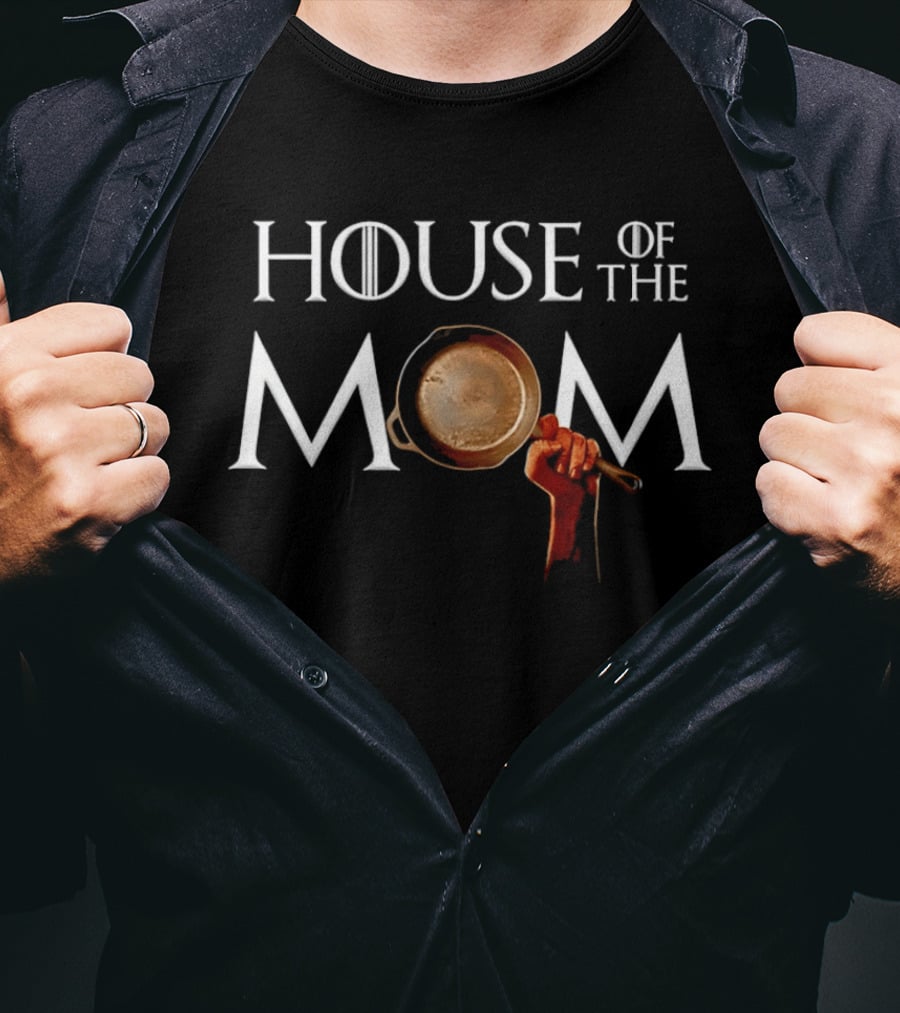 House Of The Mom Game Of Thrones Pan T-Shirt