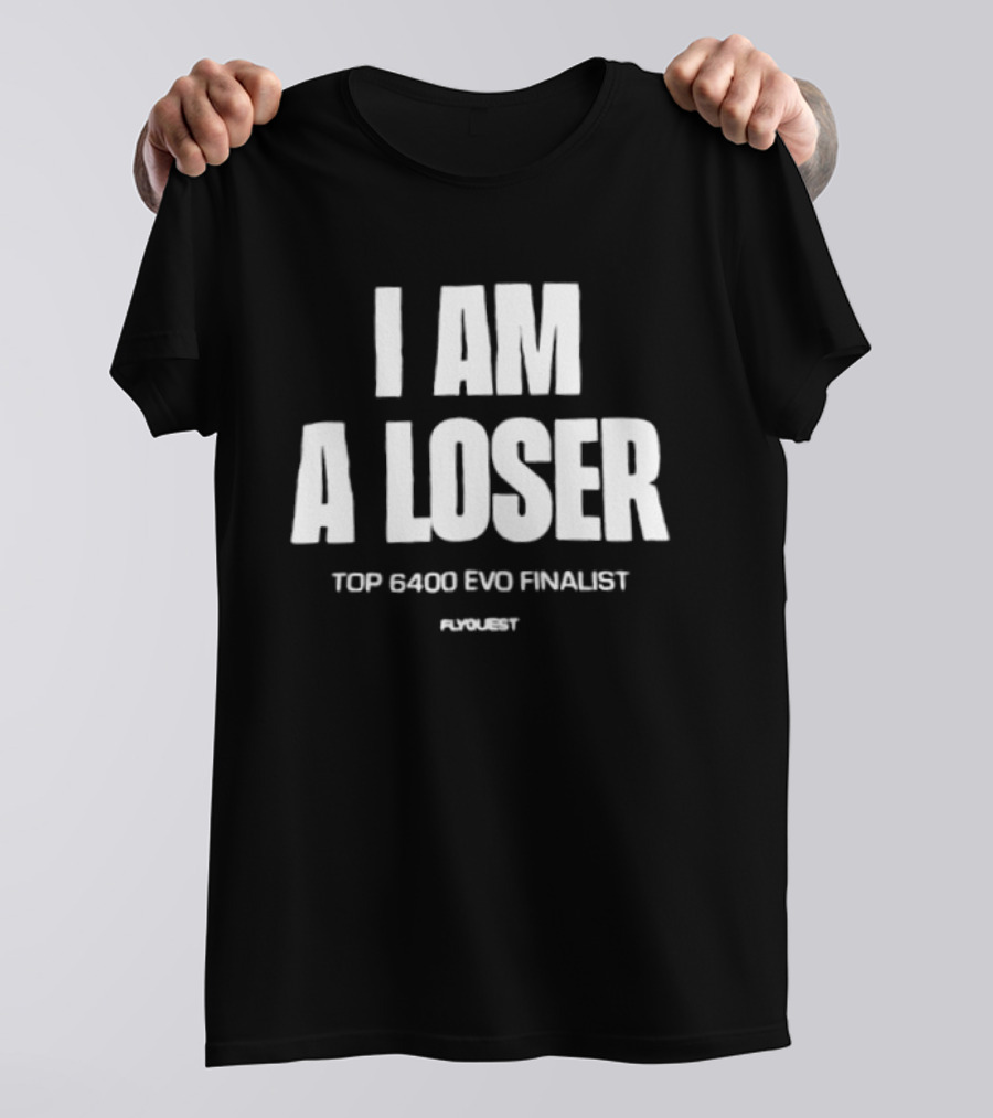 I Am A Loser Top 6400 Evo Finalist Ronert T-Shirt