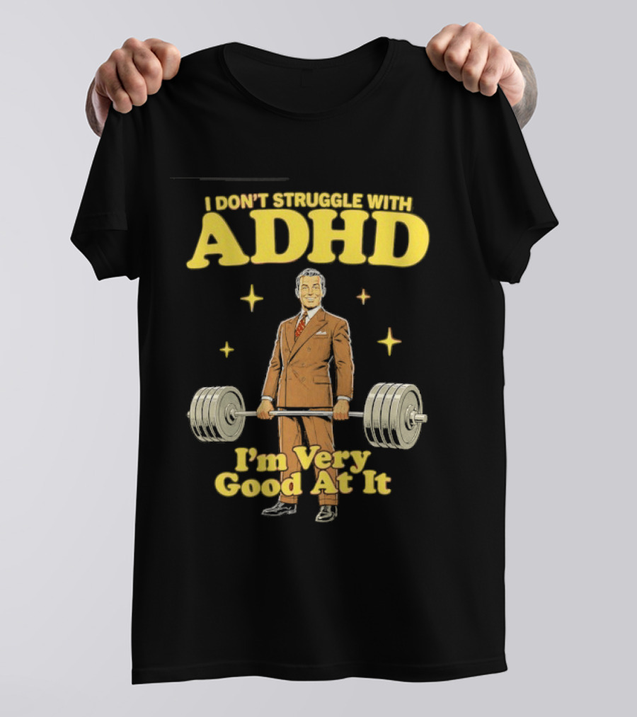 I Don't Struggle With ADHD I'm Very Good At It Weightlifting Suit Gentleman T-Shirt