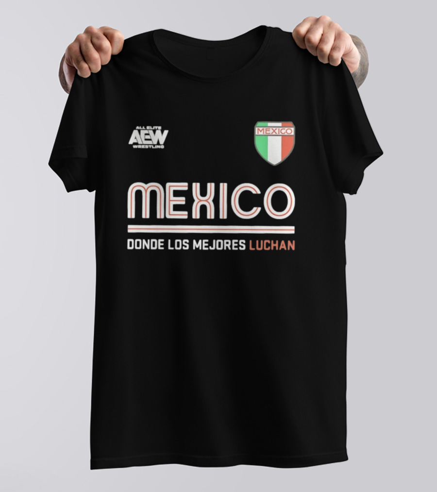 AEW Wrestling Mexico Donde Los Mejores Luchan T-Shirt