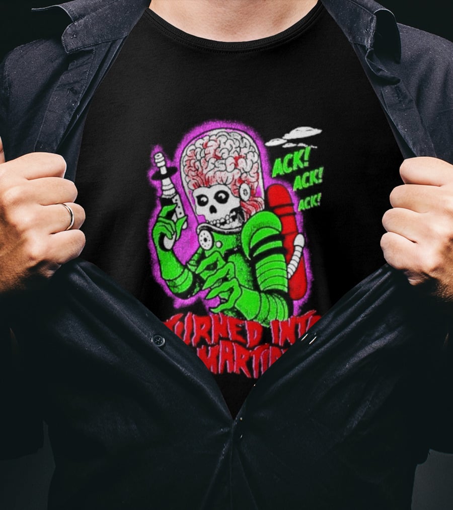 I Turned Into A Martian Ack Ack Ack Mars Attacks Retro Alien Martian T-Shirt