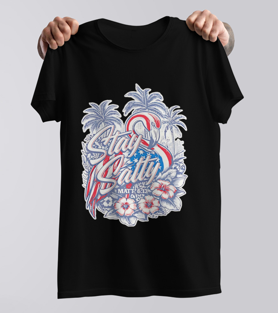 Stay Salty Flamingo Matt 5 13 Tropical Christian Faith Palm Trees Hibiscus T-Shirt