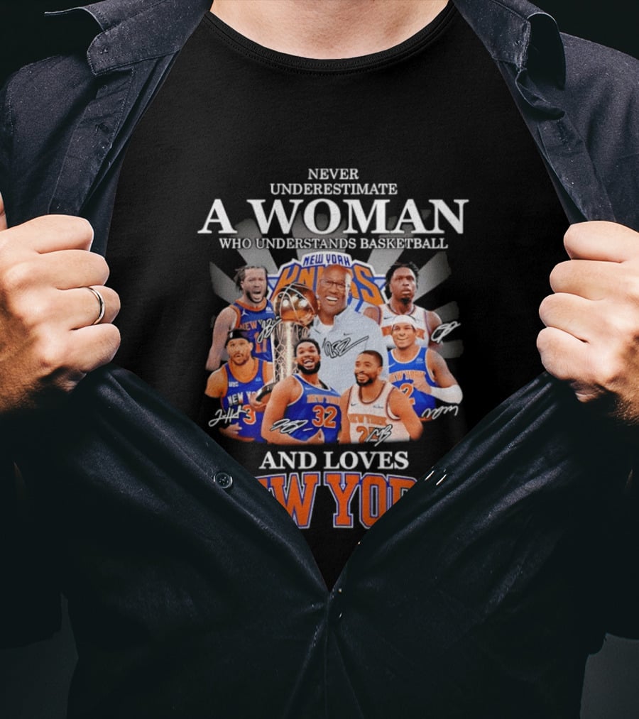 Never Underestimate A Woman Who Understands Basketball And Loves New York Knicks T-Shirt