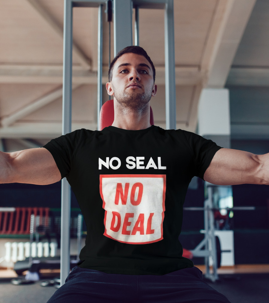No Seal No Deal T-Shirt
