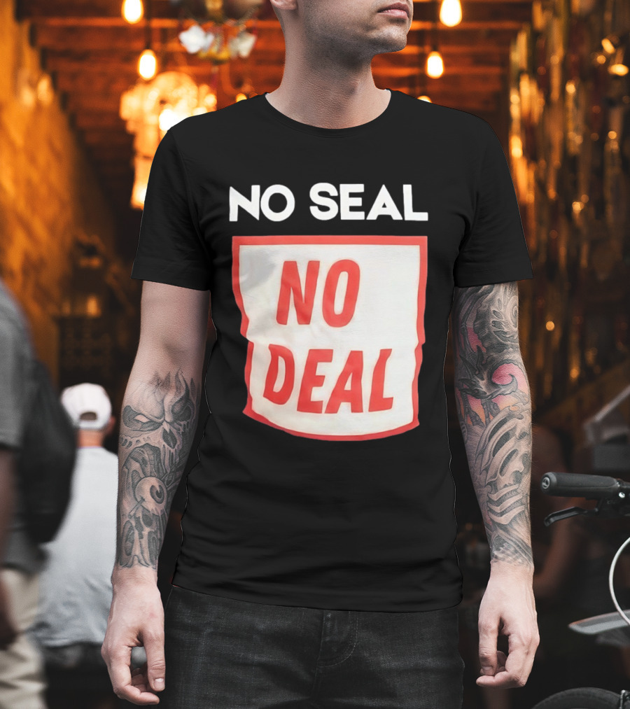 No Seal No Deal T-Shirt