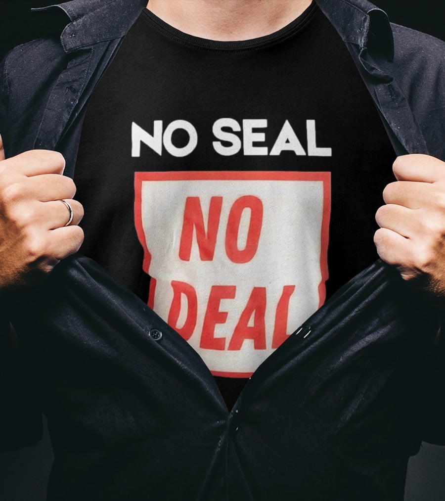 No Seal No Deal T-Shirt