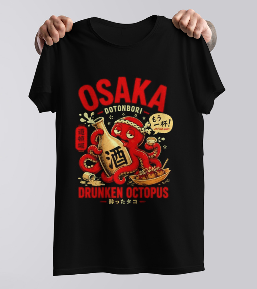 Osaka Dotonbori Drunken Octopus Just One More Takoyaki Sake T-Shirt