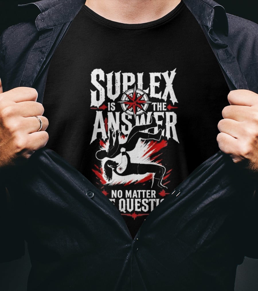 Path Of Pain Suplex Is The Answer No Matter The Question T-Shirt