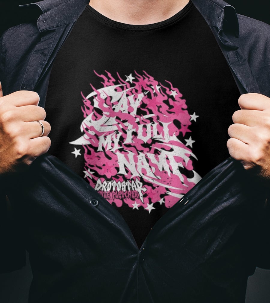 Kyle Fletcher Protostar Say My Full Name Stars And Flames T-Shirt