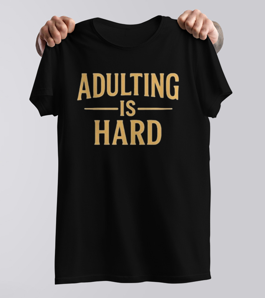 Paymoneywubby Adulting Is Hard T-Shirt