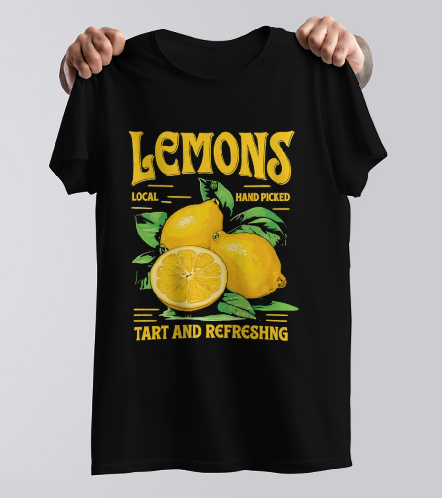 Lemons Local Hand Picked Tart And Refreshing T-Shirt