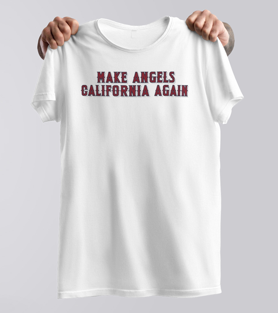Los Angeles Angels Make Angels California Again T-Shirt