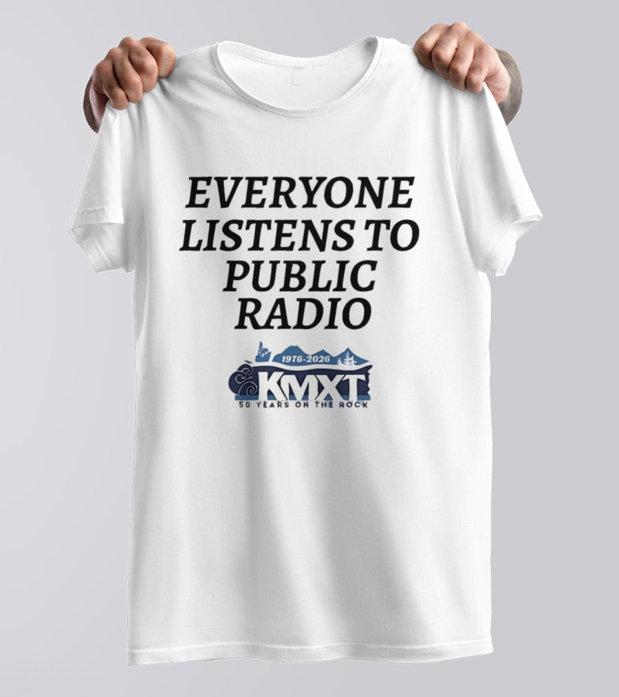 Everyone Listens To Public Radio KMXT 30 Years On The Rock T-Shirt