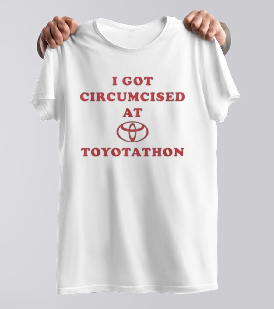 I Got Circumcised At Toyotathon Toyota Meme T-Shirt