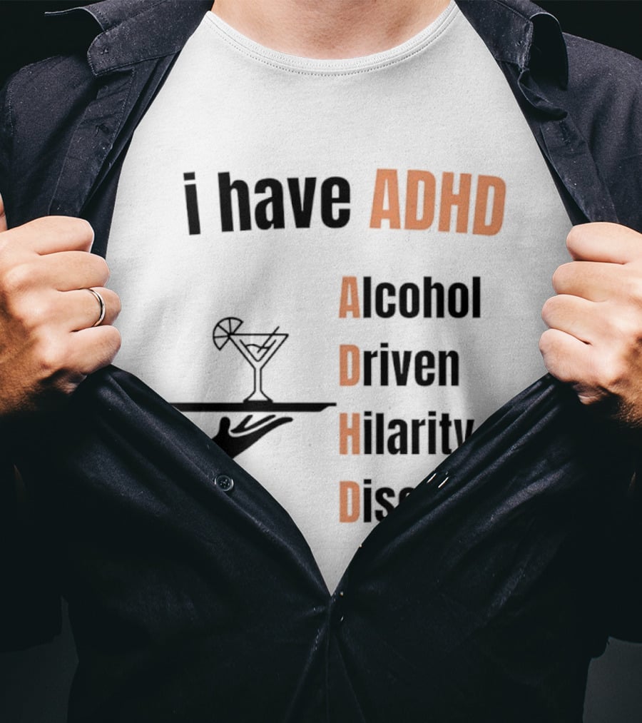I Have ADHD Alcohol Driven Hilarity Disorder Martini Tray T-Shirt