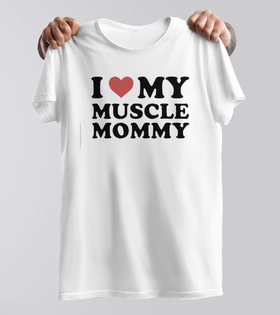 I Love Heart My Muscle Mommy Fitness T-Shirt