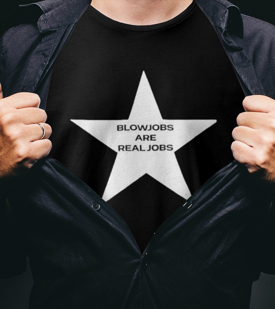 Blowjobs Are Real Jobs Adult Humor Star Shaped Sex Work T-Shirt