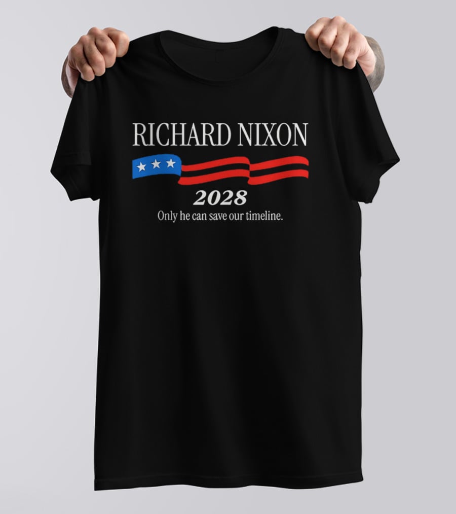 RICHARD NIXON 2028 Only He Can Save Our Timeline Stars And Stripes T-Shirt