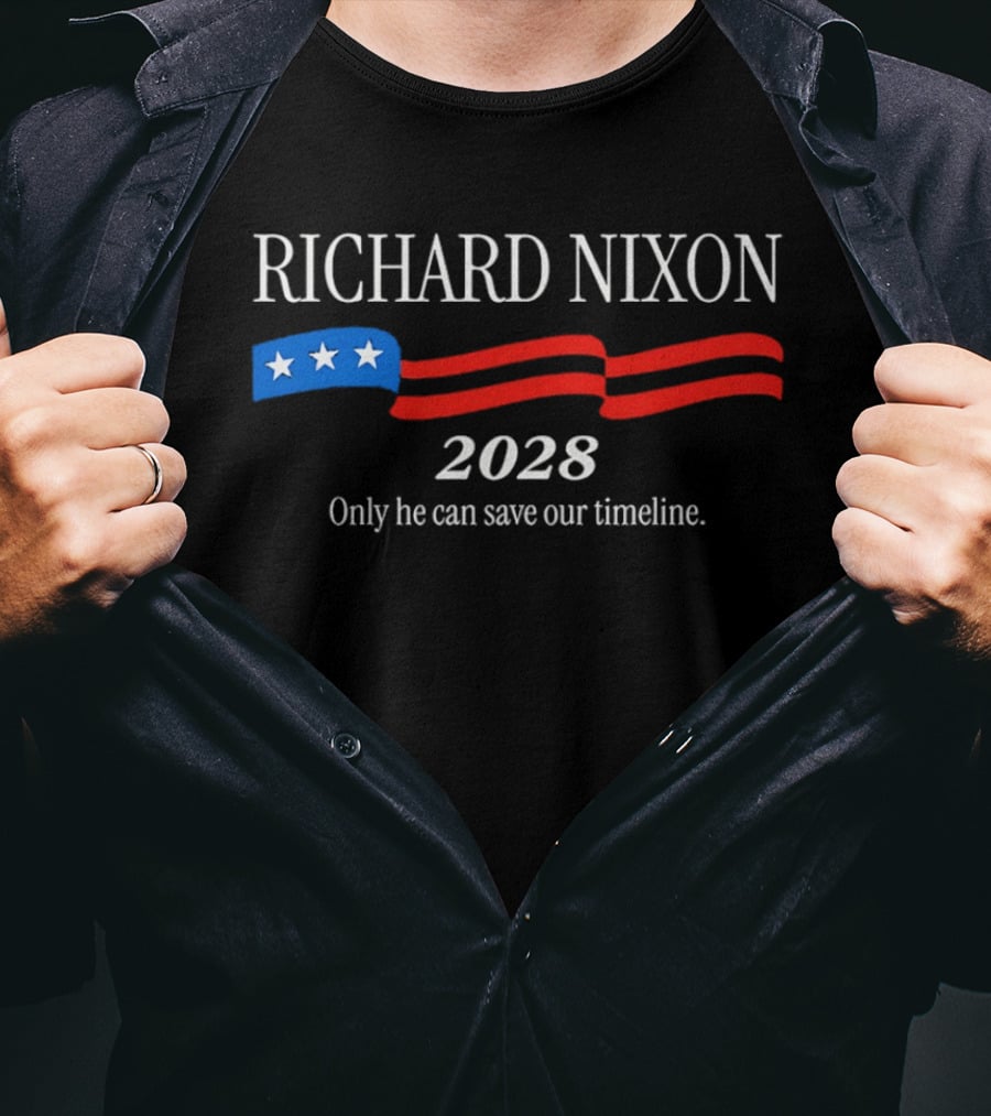 RICHARD NIXON 2028 Only He Can Save Our Timeline Stars And Stripes T-Shirt
