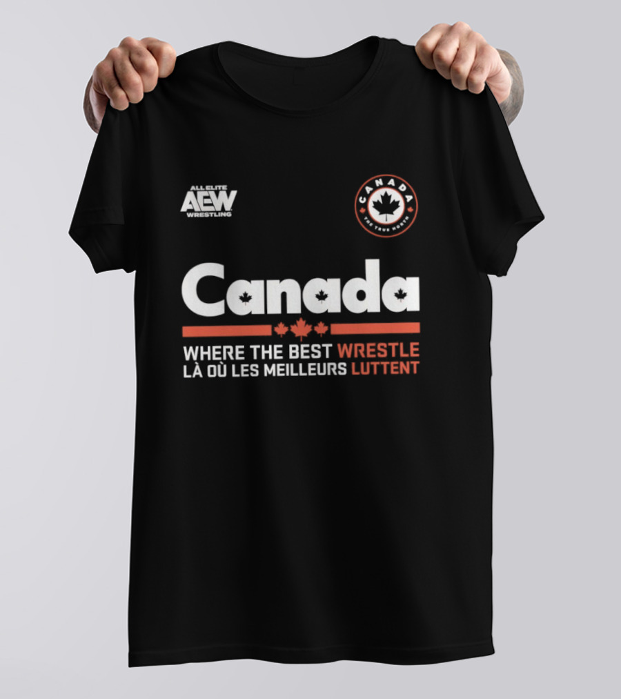 Canada AEW Wrestling Where The Best Wrestle La Ou Les Meilleurs Luttent Maple Leaf T-Shirt