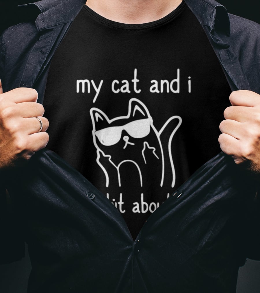 My Cat And I Talk Shit About You Sunglasses Cat Middle Fingers T-Shirt