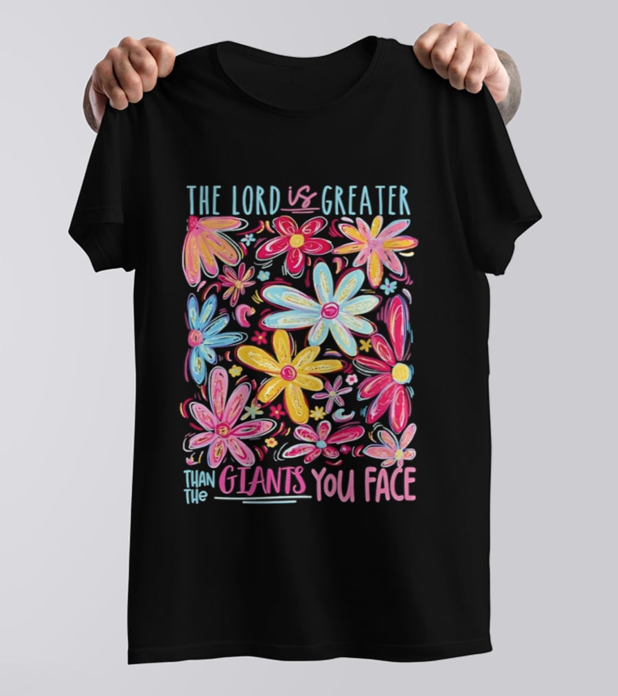 The Lord Is Greater Than The Giants You Face Floral T-Shirt