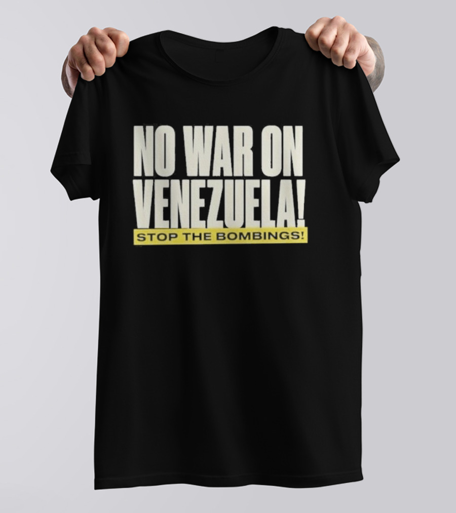 No War On Venezuela Stop The Bombings T-Shirt