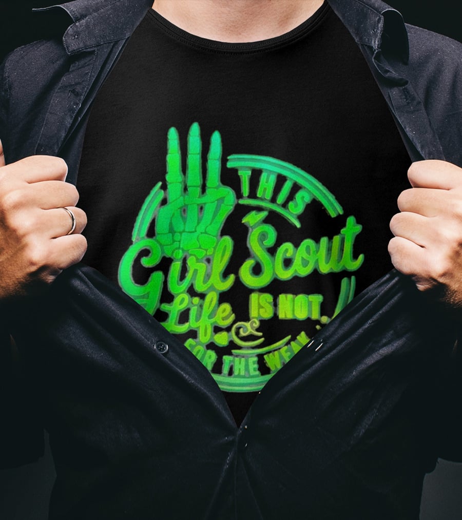 This Girl Scout Life Is Not For The Weak Skeleton Hand Green T-Shirt