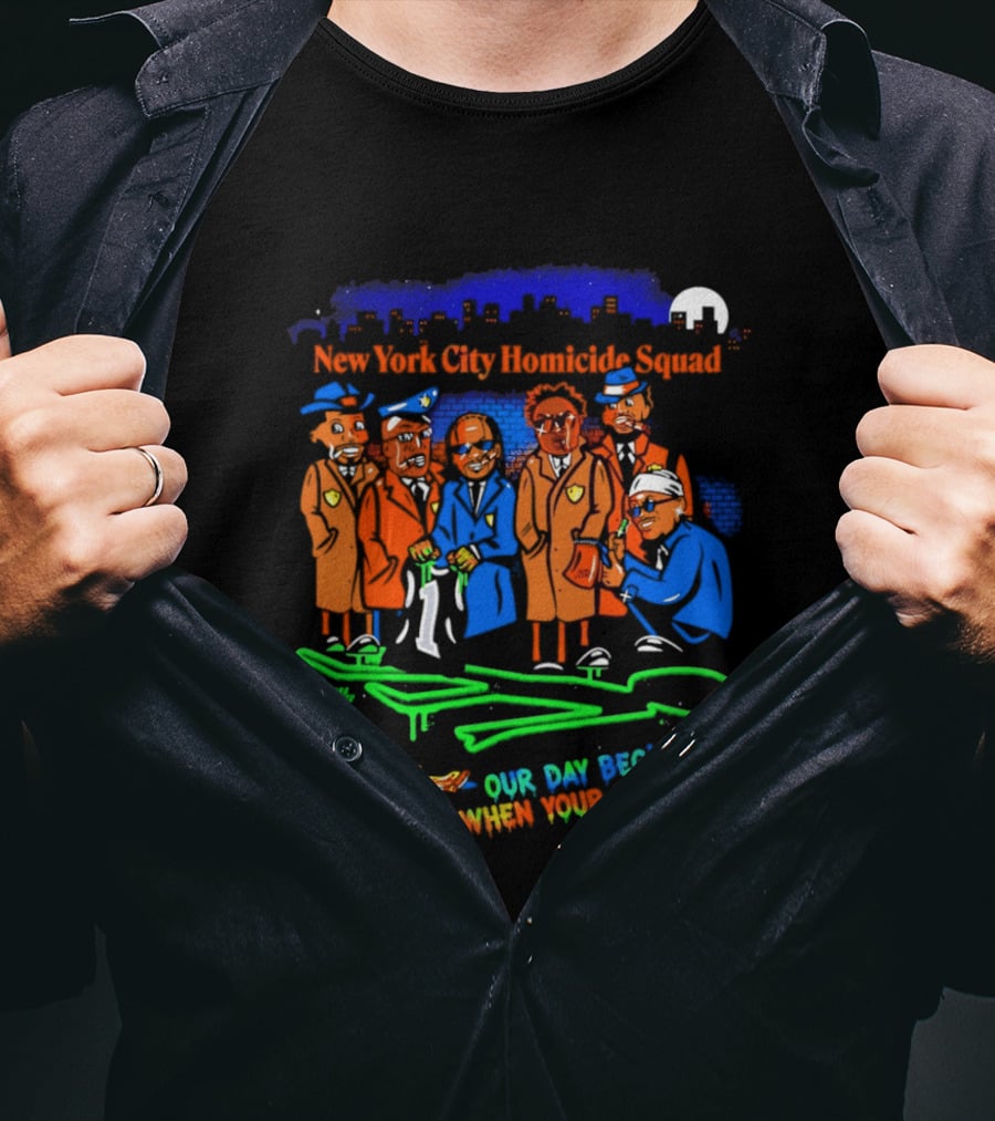 NY City Homicide Squad 2026 Champs Our Day Begins When Your Day Ends Crime Scene Investigation T-Shirt