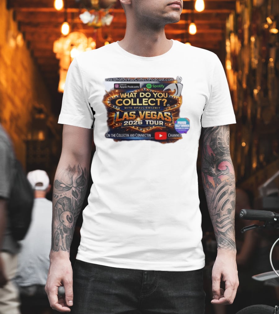What Do You Collect With Pauliewizwit Las Vegas 2026 Tour Collectin Connectin Podcast Telly Winner T-Shirt