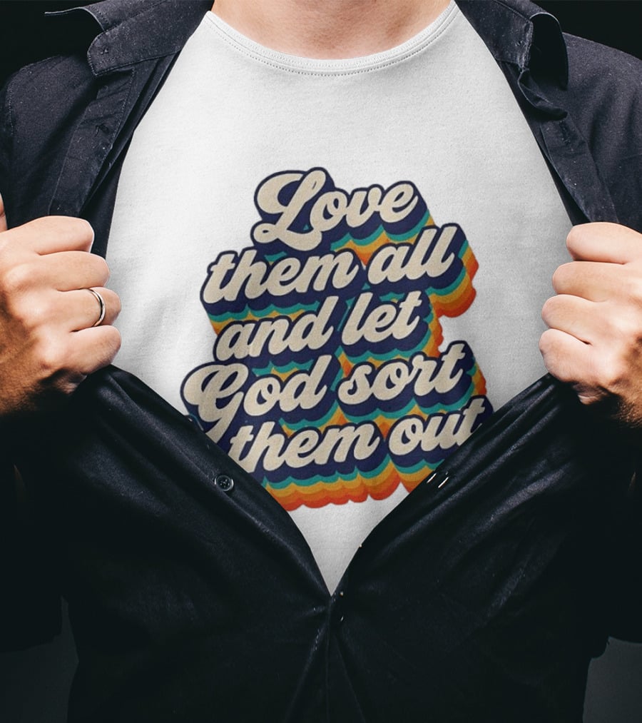 Love Them All And Let God Sort Them Out Pride Rainbow T-Shirt
