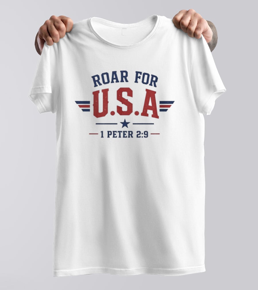 Roar For USA Patriotic 1 Peter 2 9 T-Shirt