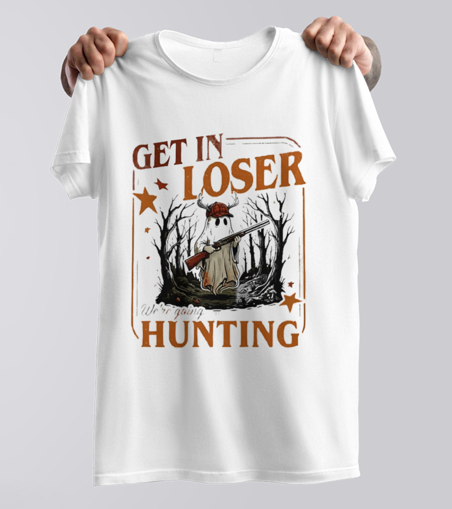 Get In Loser We're Going Hunting Ghost In Forest With Stars And Gun T-Shirt