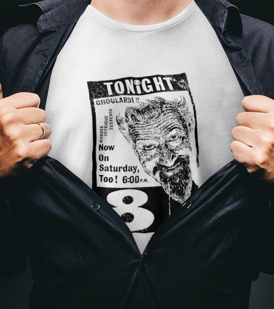 Tonight Ghoulardi Murder Intrigue Suspense Saturday 6 00 PM 8 T-Shirt