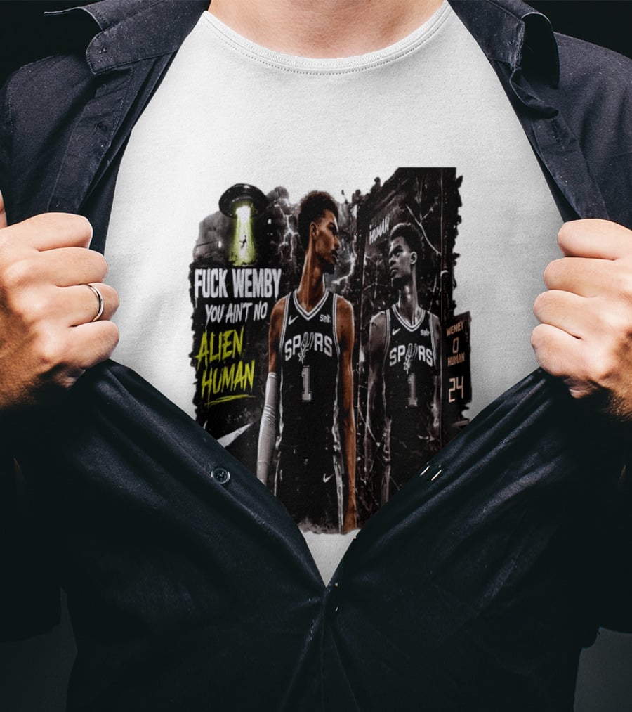 Fuck Wemby You Ain't No Alien Human Spurs Just Do It Ufo T-Shirt