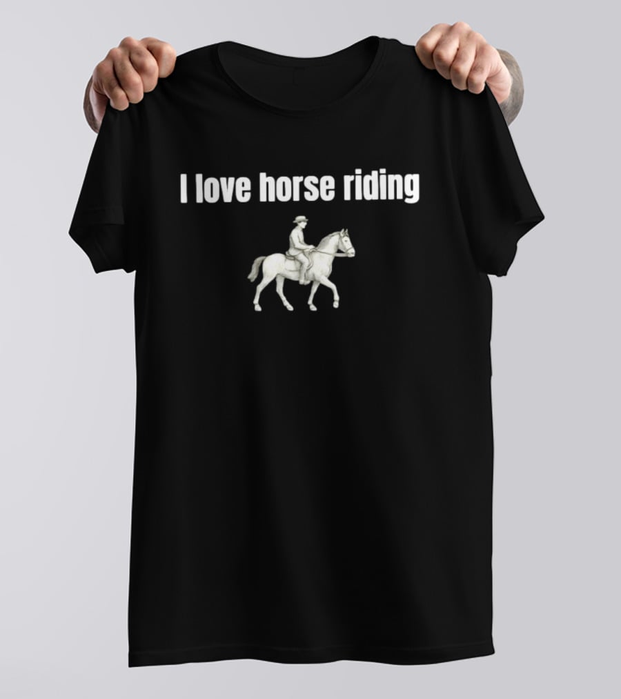 I Love Horse Riding Equestrian Passion T-Shirt