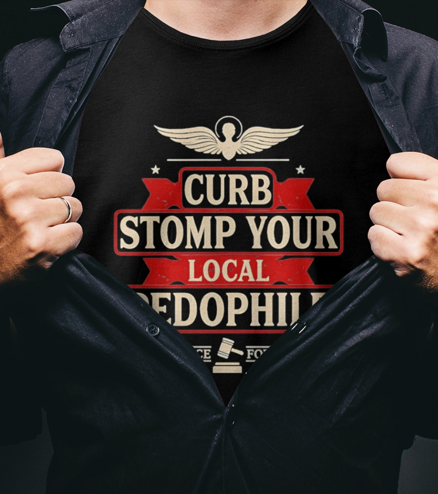 Curb Stomp Your Local Pedophile Justice For All T-Shirt