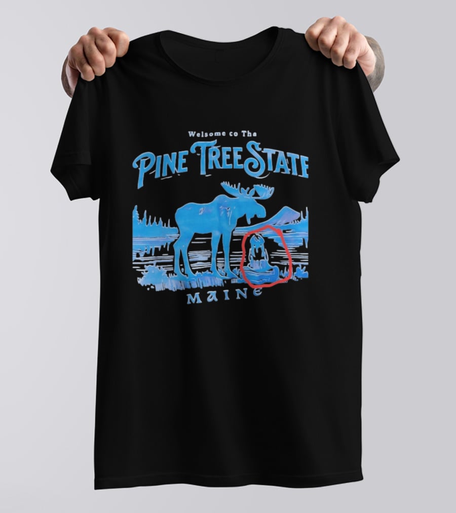 Welcome To The Pine Tree State Maine Moose Scenic Lake T-Shirt
