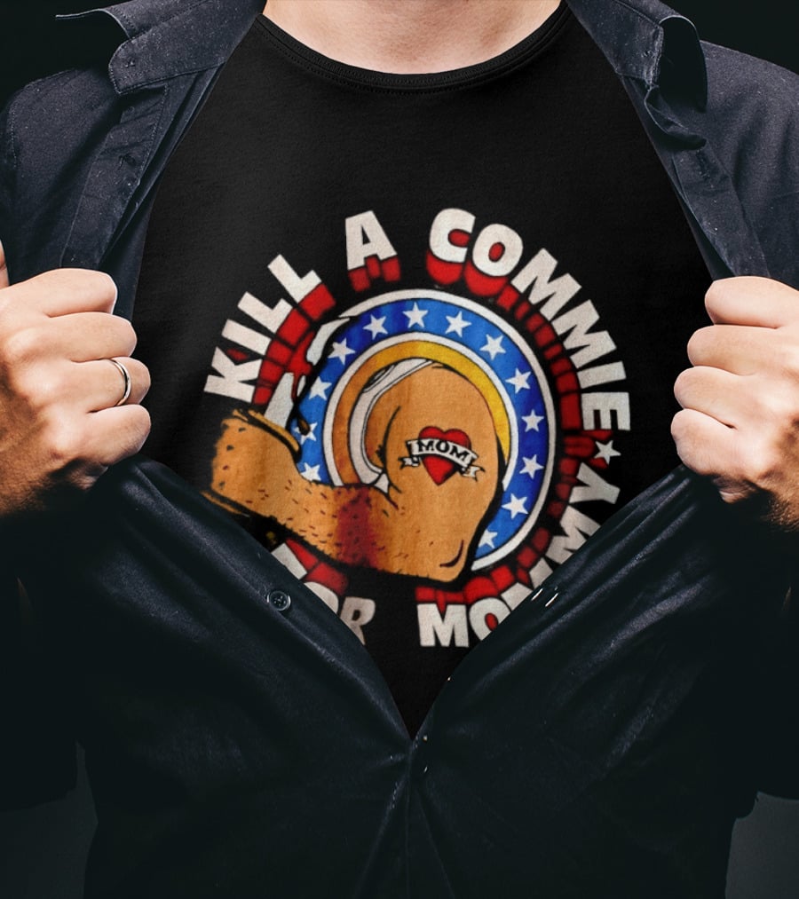 Kill A Commie For Mommy Hammer Arm Stars Tattoo Heart T-Shirt