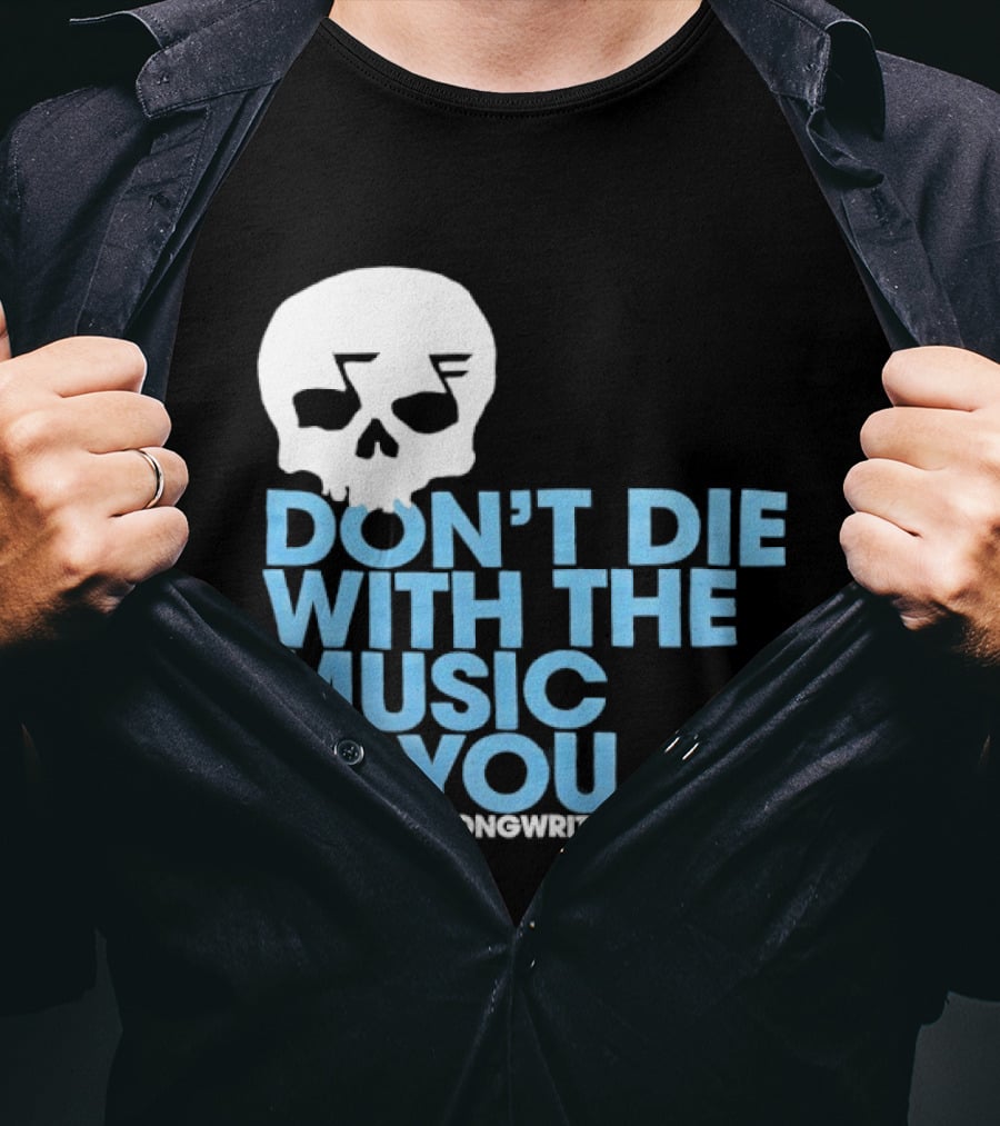 Don't Die With The Music In You Skull American Songwriter Magazine T-Shirt