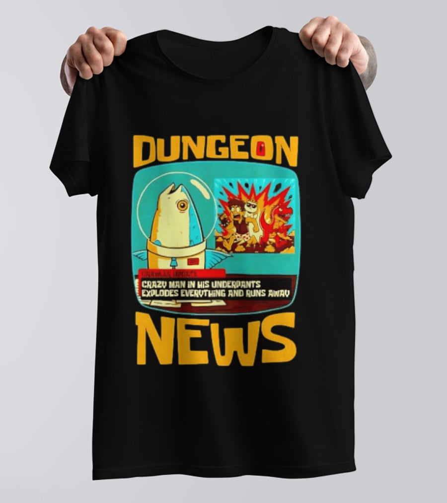 Dungeon Crazy Man In His Underpants Explodes Everything And Runs Away News T-Shirt
