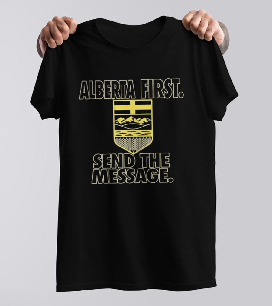 Alberta First Send The Message Canadian Politics T-Shirt