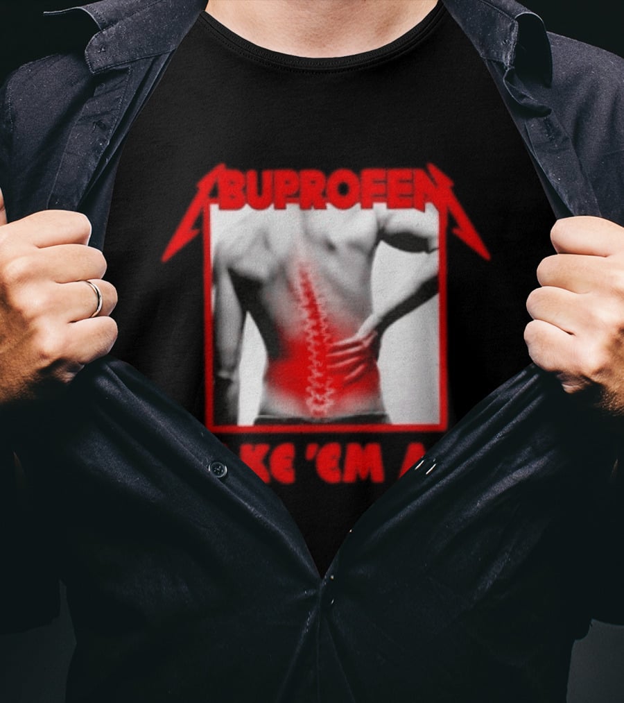 Ibuprofen Take 'Em All Back Pain Relief T-Shirt