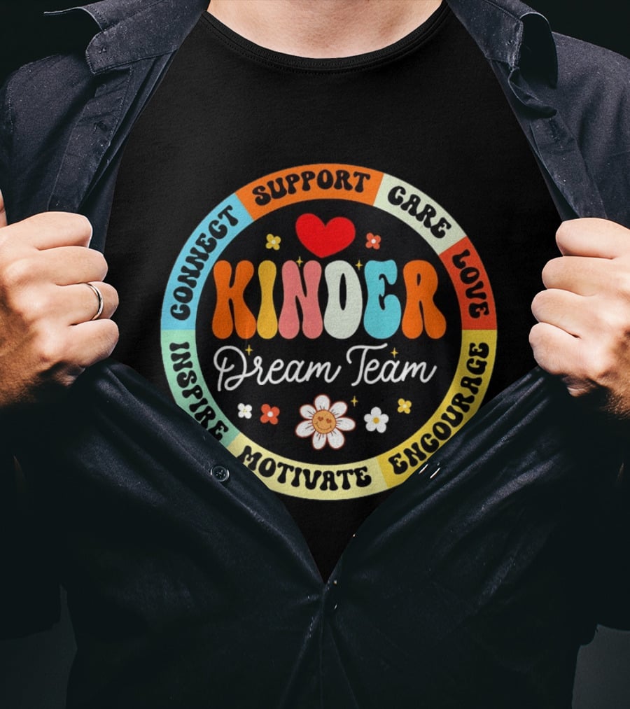 Kinder Dream Team Connect Support Care Love Inspire Motivate Encourage T-Shirt
