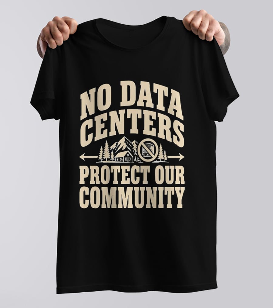 No Data Centers Protect Our Community Mountains Trees House T-Shirt