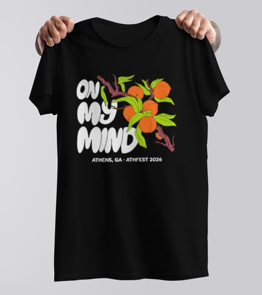 On My Mind Athens GA Athfest 2026 Peaches T-Shirt