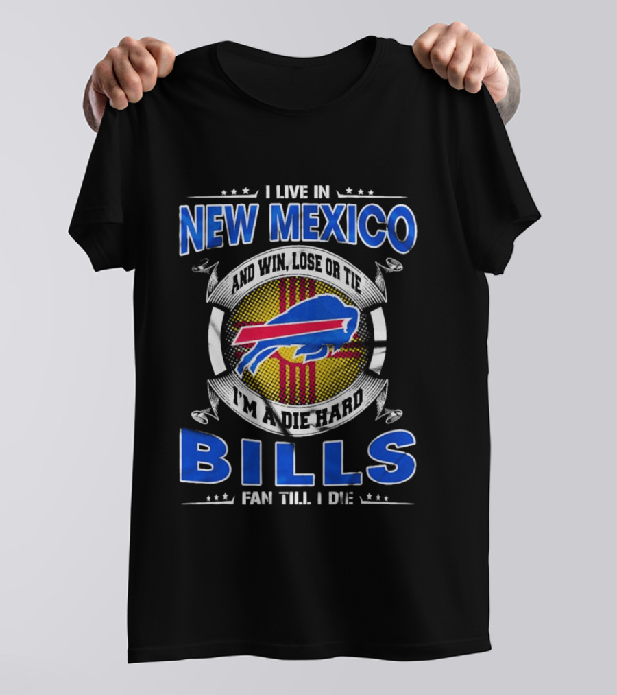 New Mexico Buffalo Bills Fan Till I Die Win Lose Or Tie T-Shirt